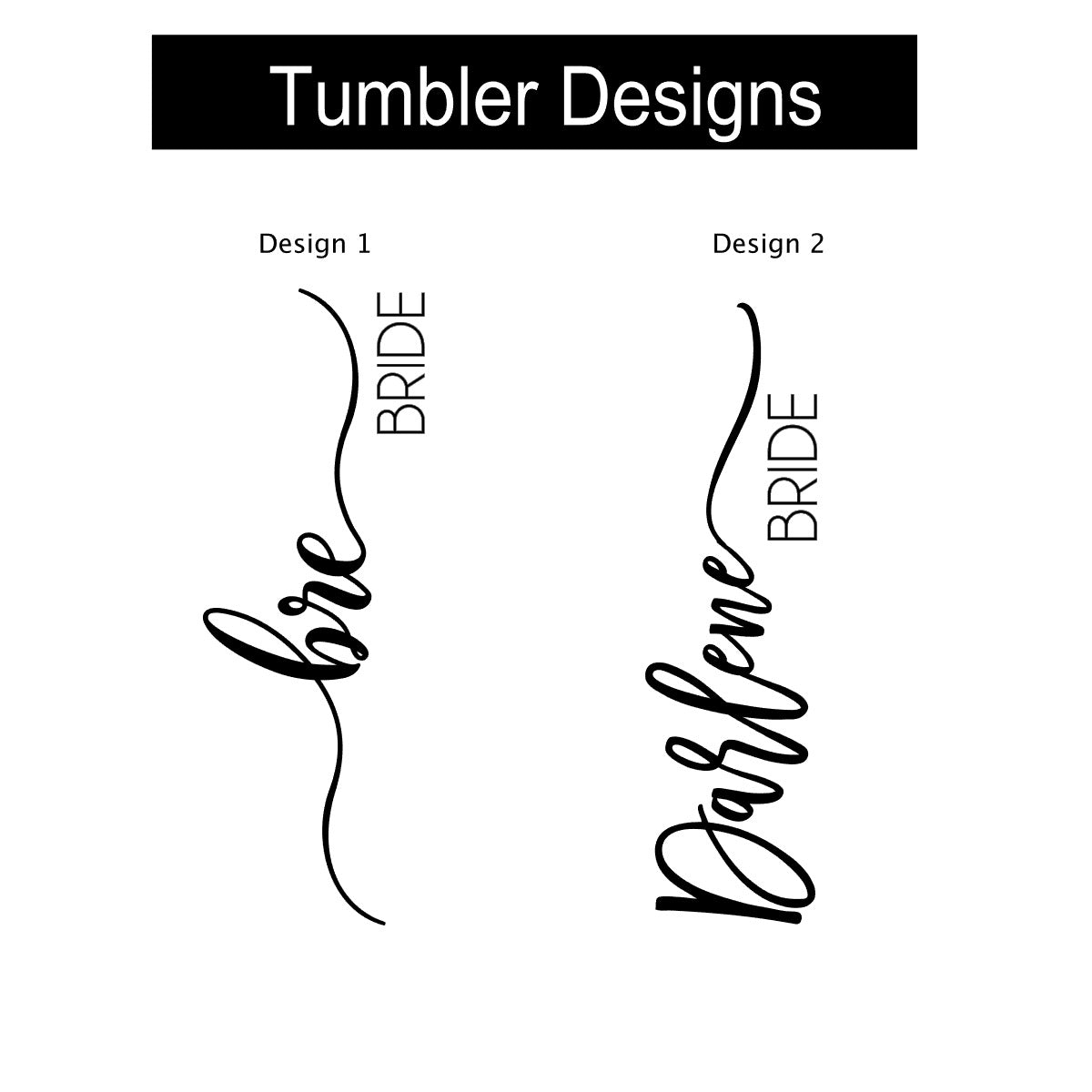 The two designs that are available for the bride's tumblers.